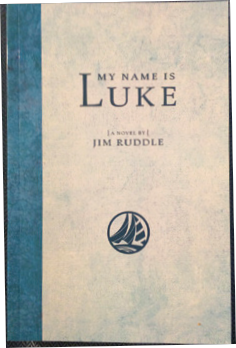 My Name is Luke a novel by Jim Ruddle