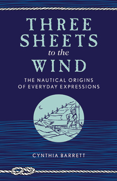 Three Sheets to the Wind: The Nautical Origins of Everyday Expressions